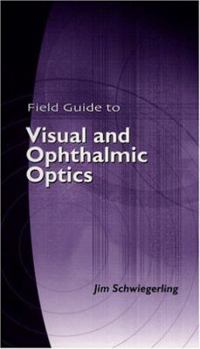 Spiral-bound Field Guide to Visual and Ophthalmic Optics: Book