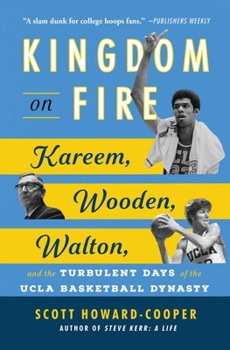 Paperback Kingdom on Fire: Kareem, Wooden, Walton, and the Turbulent Days of the UCLA Basketball Dynasty Book