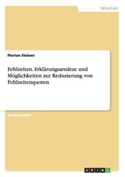 Paperback Fehlzeiten. Erklärungsansätze und Möglichkeiten zur Reduzierung von Fehlzeitenquoten [German] Book