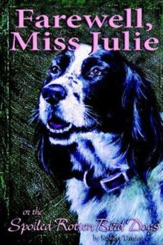 Farewell, Miss Julie: Or the Spoiled-rotten Bird Dogs