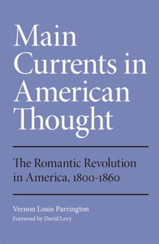 Paperback Main Currents in American Thought: The Romantic Revolution in America, 1800-1860 Volume 2 Book