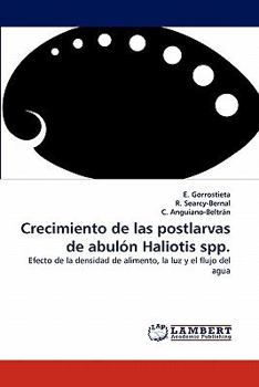 Crecimiento de las postlarvas de abulón Haliotis spp.: Efecto de la densidad de alimento, la luz y el flujo del agua