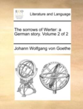 The Sorrows Of Werter: A German Story; Volume 2 - Book  of the Sorrows of Young Werther