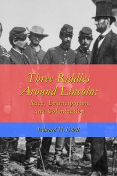 Paperback Three Riddles Around Lincoln: Race, Emancipation, and Colonization Book