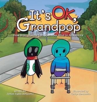 Hardcover It's OK, Grandpop: How Brain Disease Can Open Your Mind to Acceptance Book