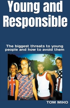 Paperback Young and Responsible: The Biggest Threats To Young People And How To Avoid Them Book