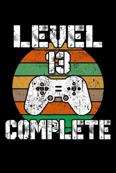 Paperback Level 13 Complete: 13th Birthday Blank Lined Notebook - 6"x9", 120 Page Lined Gamer Birthday Journal Book