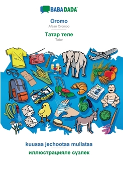 Paperback Oromo - Tatar (cyrillic characters) (in cyrillic script), kuusaa jechootaa mullataa: BABADADA Afaan Oromoo - Tatar (cyrillic characters) (in cyrillic [Oromo] Book
