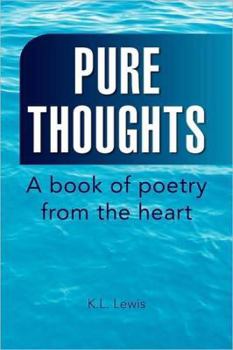 Paperback Pure Thoughts: A book of poetry from the heart Book