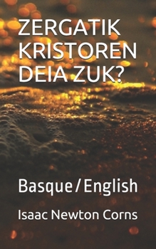 Paperback Zergatik Kristoren Deia Zuk?: Basque/English [Basque] Book