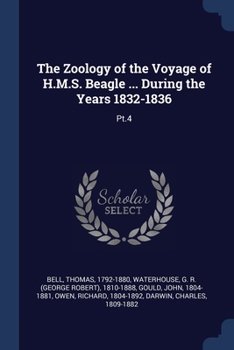 Paperback The Zoology of the Voyage of H.M.S. Beagle ... During the Years 1832-1836: Pt.4 Book