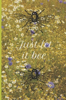 Just let it bee: Lined Notebook Journal, 120 pages, A5 sized