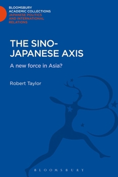 Hardcover The Sino-Japanese Axis: A New Force in Asia? Book