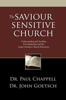 Hardcover The Saviour Sensitive Church:Understanding and Avoiding Post-Modernism and the Seeker-Sensitive Church Movement Book