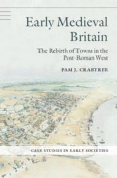 Paperback Early Medieval Britain: The Rebirth of Towns in the Post-Roman West Book
