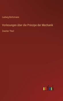 Hardcover Vorlesungen über die Prinzipe der Mechanik: Zweiter Theil [German] Book