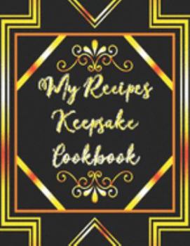 Paperback My Recipes Keepsake Cookbook: My Recipes Keeper Journal to Write In Recipe Cards and Cooking Gifts, chic Food Cookbook Design, Document all Your Spe Book