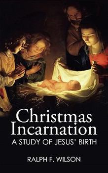 Paperback Christmas Incarnation: A Study of Jesus' Birth and of Mary, Joseph, Angels, and the Wise Men Book