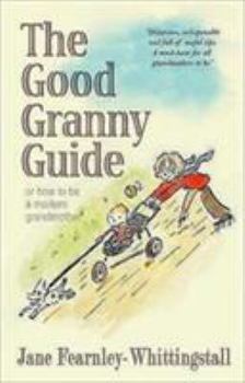 Hardcover The Good Granny Guide or How to Be a Modern Grandmother Book