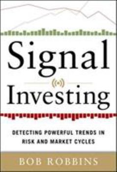 Hardcover Signal Investing: Detecting Powerful Trends in Risk and Market Cycles Book