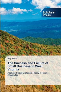 The Success and Failure of Small Business in West Virginia: Applying Social Exchange Theory in Rural Appalachia
