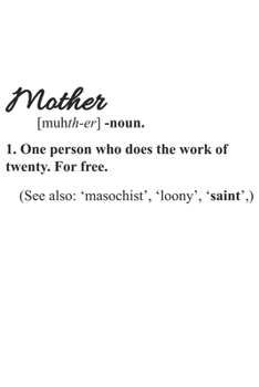 Mother One Person Who Does The Work Of Twenty. For Free.: Mama Mutti Geschenk F�r Mutter Muttertag Dina5 Gepunktet Notizbuch Tagebuch Planer Notizblock Malheft Kladde Journal Strazze