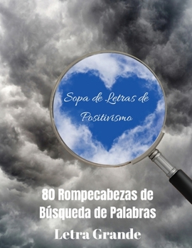 Paperback Sopa de Letras de Positivismo: 80 Rompecabezas de Búsqueda de Palabras, Letra Grande [Spanish] [Large Print] Book