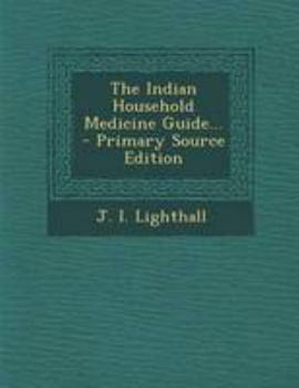 Paperback The Indian Household Medicine Guide... - Primary Source Edition Book