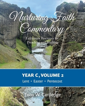Paperback Nurturing Faith Commentary, Year C, Volume 2: Lectionary Resources for Preaching and Teaching: Lent, Easter, and Pentecost Book