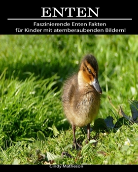 Enten: Faszinierende Enten Fakten für Kinder mit atemberaubenden Bildern! (German Edition)