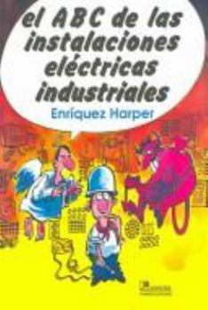 Paperback El abc de las instalaciones electricas industriales/ The Abc of Industrial Electrical Installations (Spanish Edition) [Spanish] Book