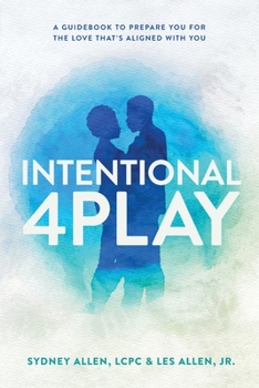 Paperback Intentional 4Play: A Guidebook to Prepare You for the Love That's Aligned with You Book