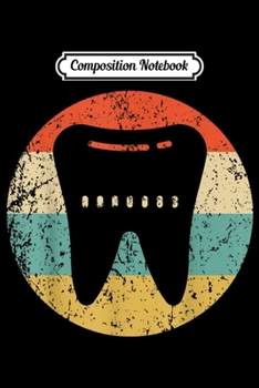 Composition Notebook: Dentist Orthodontis - Vintage Retro Tooth  Journal/Notebook Blank Lined Ruled 6x9 100 Pages