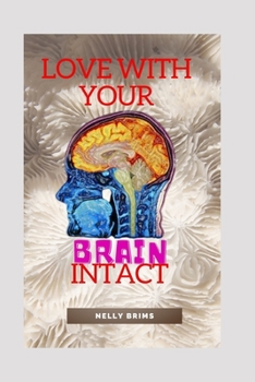 love with your brain intact: a practical idea on how to stay away from emotional mishaps