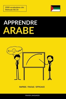 Paperback Apprendre l'arabe - Rapide / Facile / Efficace: 2000 vocabulaires clés [French] Book