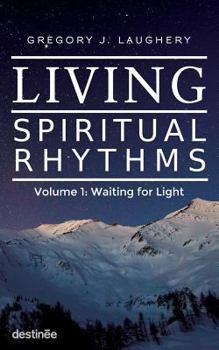 Paperback Living Spiritual Rhythms Volume 1: Waiting for Light Book