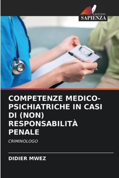 Competenze Medico-Psichiatriche in Casi Di (Non) Responsabilità Penale (Italian Edition)