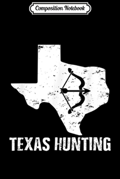 Paperback Composition Notebook: Bowhunting Texas Home State For Hunting Archery Bow Arrow Journal/Notebook Blank Lined Ruled 6x9 100 Pages Book