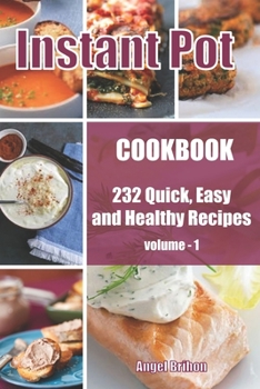 Paperback Instant Pot Cookbook For Beginners: 232 Easy And Delicious Recipes For Your Family Book
