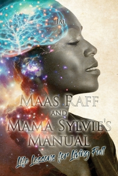 Paperback Maas Raff and Mama Sylvie's Manual Life Lessons for Living Full Book