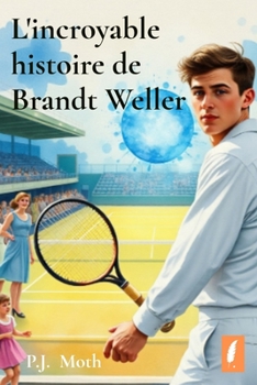 L'incroyable histoire de Brandt Weller (French Edition)