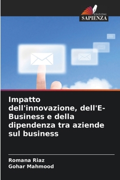 Paperback Impatto dell'innovazione, dell'E-Business e della dipendenza tra aziende sul business [Italian] Book