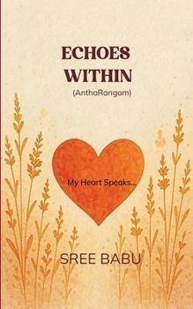 ECHOES WITHIN (AnthaRangam) My Heart Speaks.. (Hindi Edition)