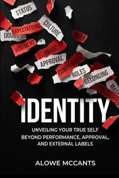 Paperback Identity: Unveiling Your True Self Beyond Performance, Approval, and External Labels Book
