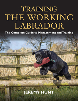 Paperback Training the Working Labrador: The Complete Guide to Management and Training Book