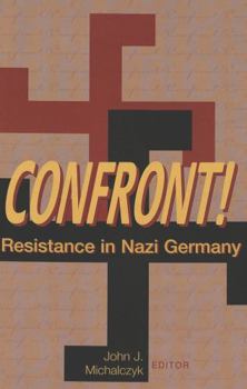 Hardcover Confront!: Resistance in Nazi Germany Book