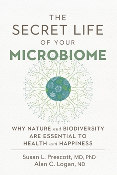 Paperback The Secret Life of Your Microbiome: Why Nature and Biodiversity Are Essential to Health and Happiness Book