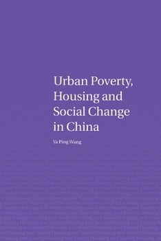 Urban Poverty, Housing and Social Change in China (Housing and Society)