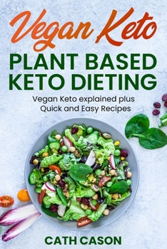 Paperback Vegan Keto - Plant Based Keto Dieting: Vegan Keto explained plus Quick and Easy Recipes Book