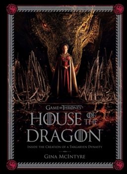 Hardcover Game of Thrones: House of the Dragon: Inside the Creation of a Targaryen Dynasty Book